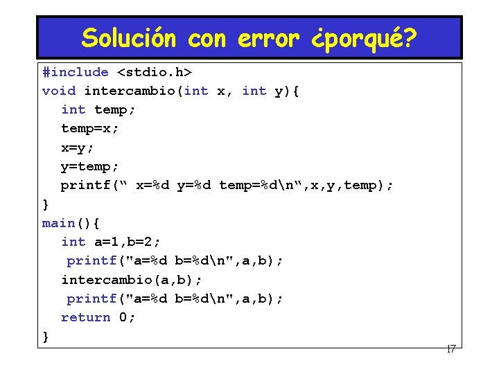 Solución con error ¿porqué? #include <stdio. h> void intercambio(int x, int y){ int temp;