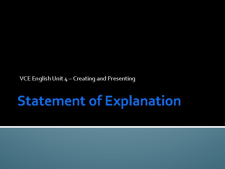 VCE English Unit 4 – Creating and Presenting Statement of Explanation 