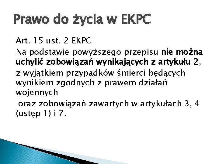Prawo do życia w EKPC Art. 15 ust. 2 EKPC Na podstawie powyższego przepisu