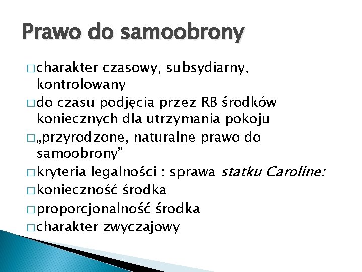 Prawo do samoobrony � charakter czasowy, subsydiarny, kontrolowany � do czasu podjęcia przez RB