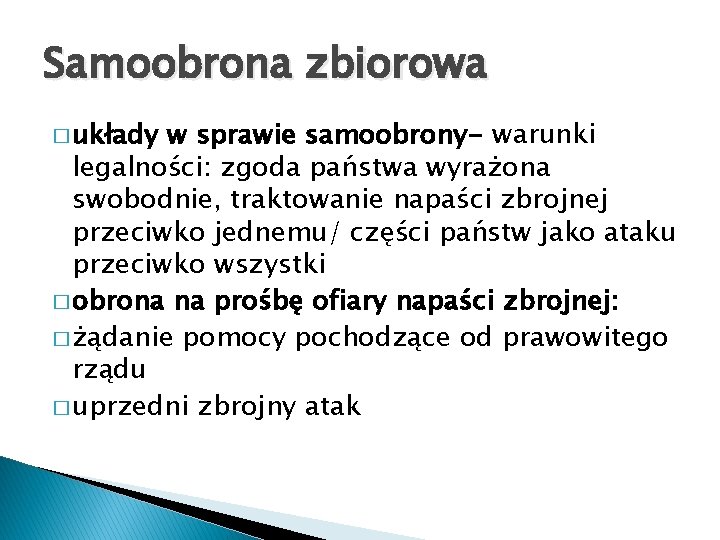 Samoobrona zbiorowa � układy w sprawie samoobrony- warunki legalności: zgoda państwa wyrażona swobodnie, traktowanie