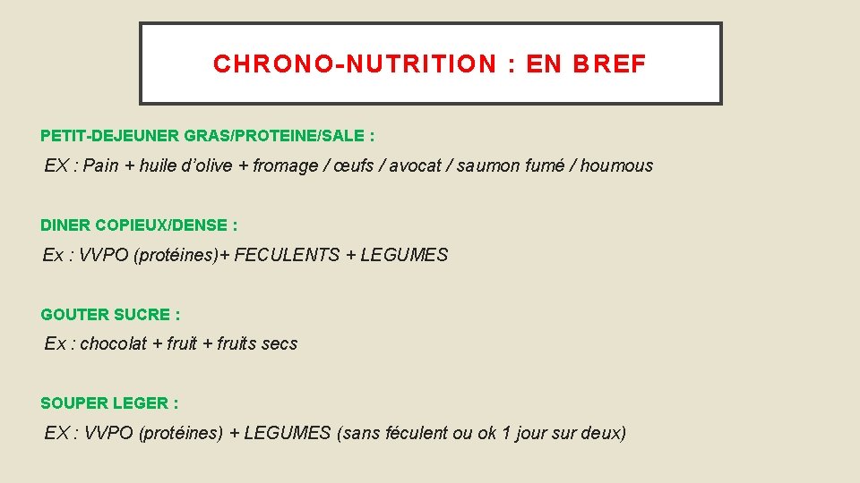 CHRONO-NUTRITION : EN BREF • PETIT-DEJEUNER GRAS/PROTEINE/SALE : EX : Pain + huile d’olive