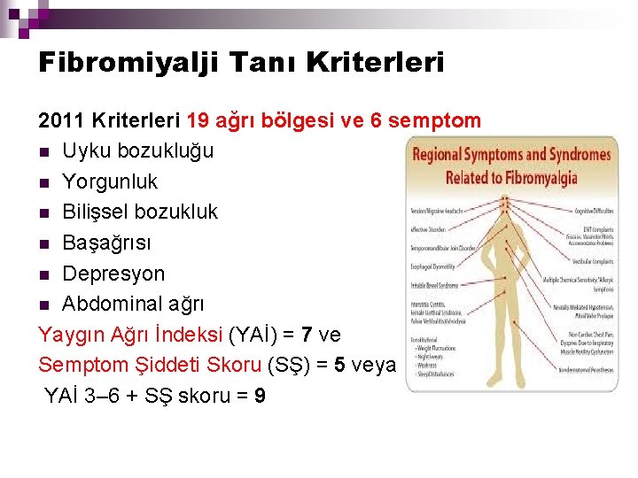 Fibromiyalji Tanı Kriterleri 2011 Kriterleri 19 ağrı bölgesi ve 6 semptom n Uyku bozukluğu