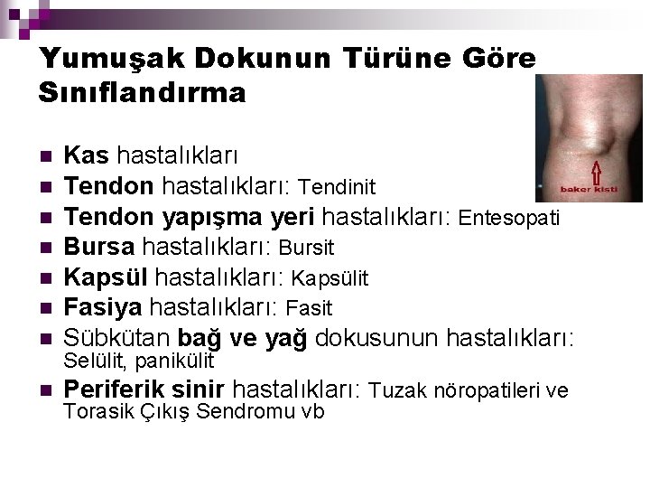 Yumuşak Dokunun Türüne Göre Sınıflandırma n Kas hastalıkları Tendon hastalıkları: Tendinit Tendon yapışma yeri