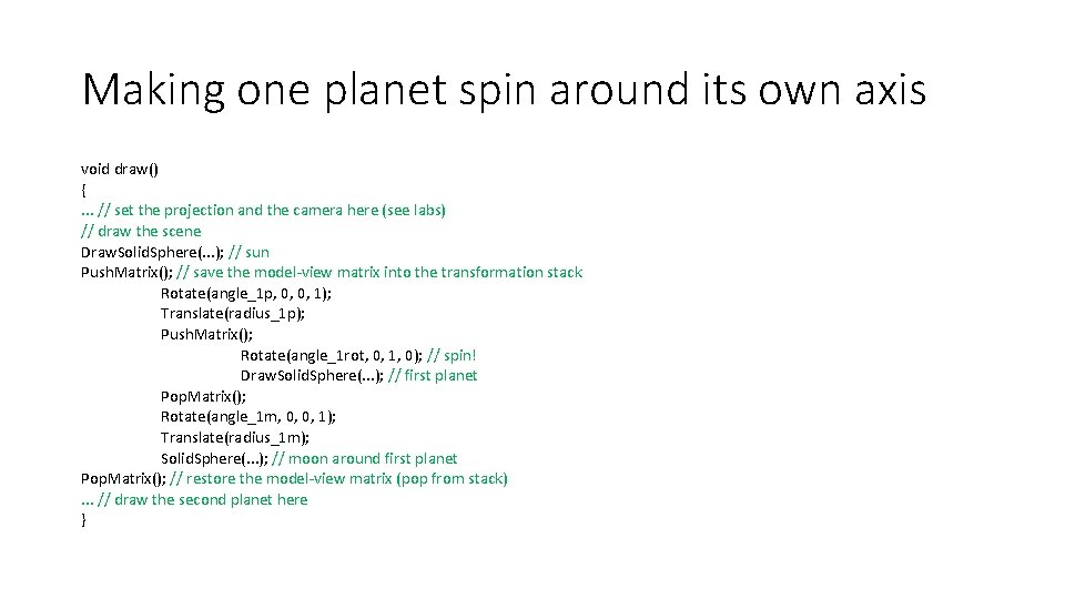 Making one planet spin around its own axis void draw() {. . . //