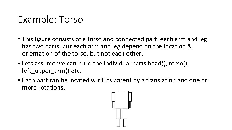 Example: Torso • This figure consists of a torso and connected part, each arm