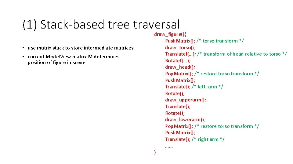 (1) Stack-based tree traversal • use matrix stack to store intermediate matrices • current