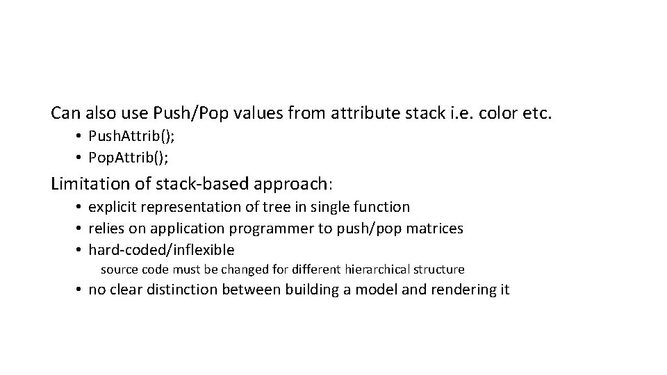 Can also use Push/Pop values from attribute stack i. e. color etc. • Push.