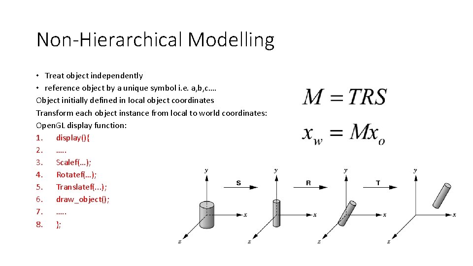 Non-Hierarchical Modelling • Treat object independently • reference object by a unique symbol i.