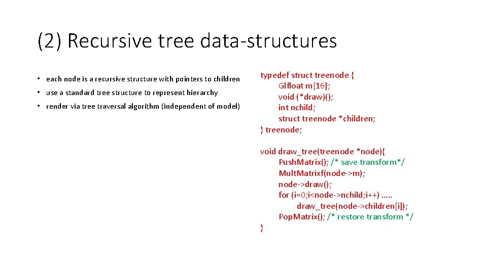 (2) Recursive tree data-structures • each node is a recursive structure with pointers to