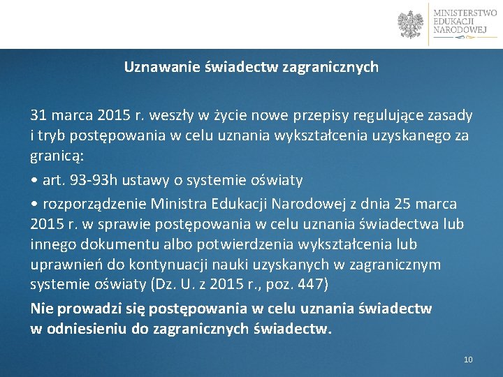 Uznawanie świadectw zagranicznych 31 marca 2015 r. weszły w życie nowe przepisy regulujące zasady