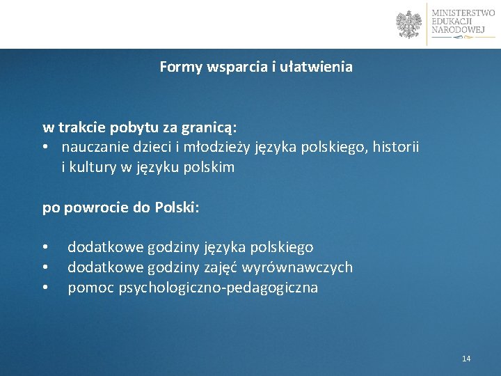 Formy wsparcia i ułatwienia w trakcie pobytu za granicą: • nauczanie dzieci i młodzieży