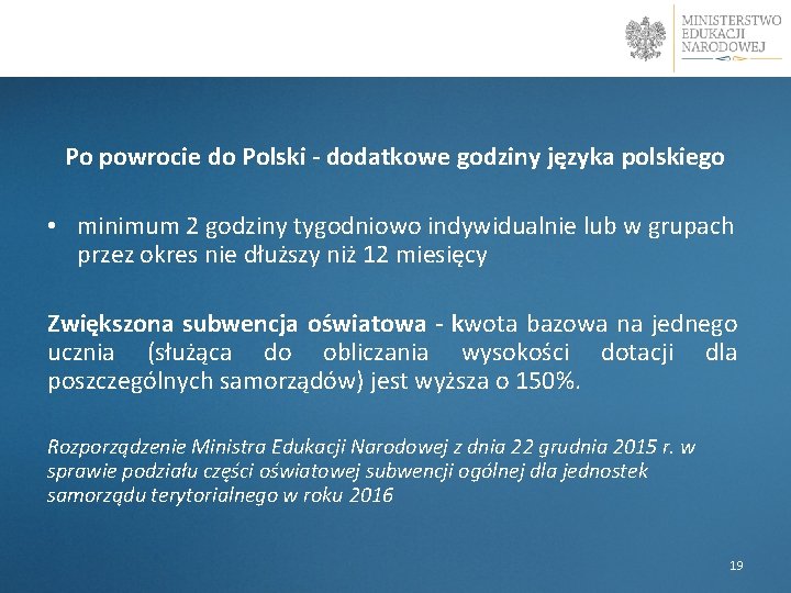 Po powrocie do Polski - dodatkowe godziny języka polskiego • minimum 2 godziny tygodniowo