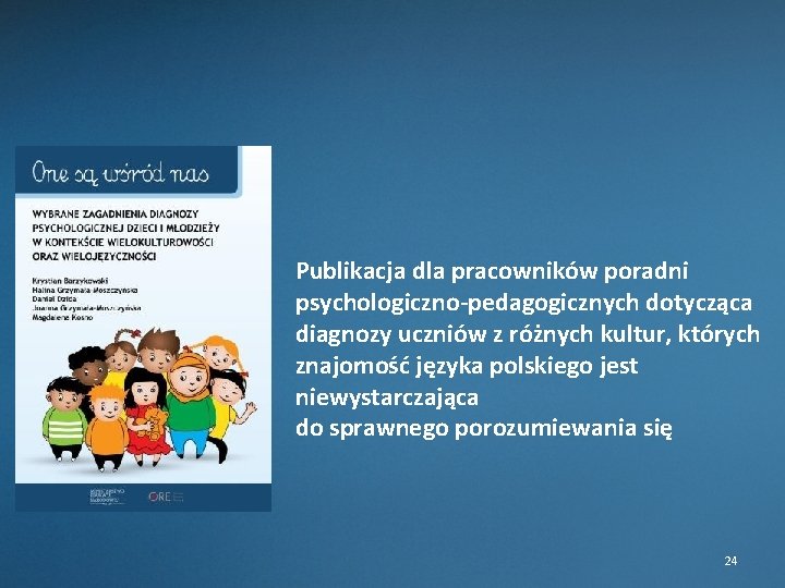 Publikacja dla pracowników poradni psychologiczno-pedagogicznych dotycząca diagnozy uczniów z różnych kultur, których znajomość języka