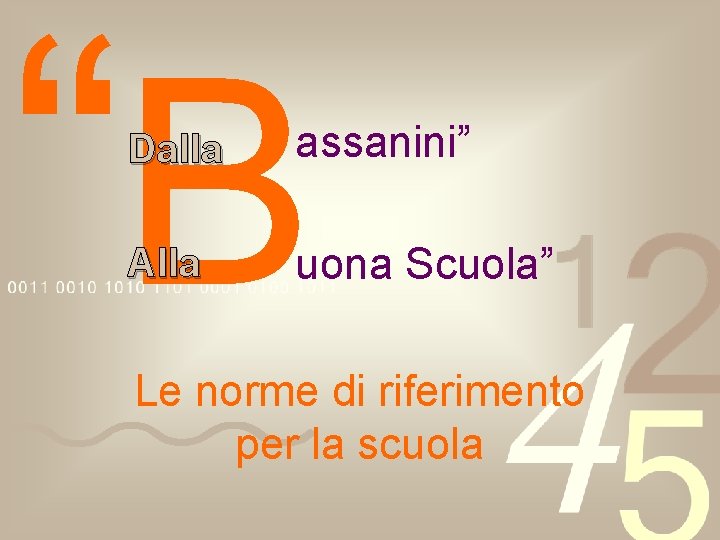 “B Dalla Alla assanini” uona Scuola” Le norme di riferimento per la scuola 