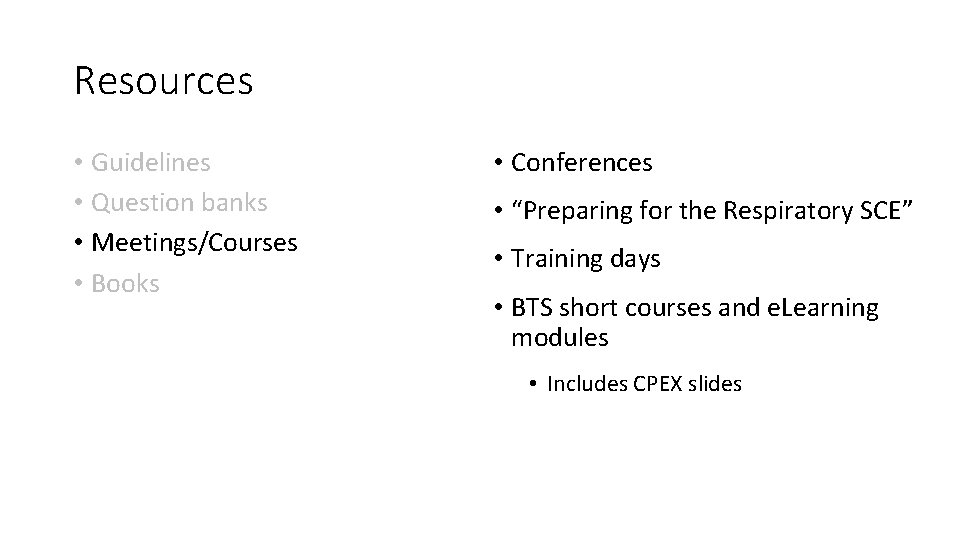 Resources • Guidelines • Question banks • Meetings/Courses • Books • Conferences • “Preparing