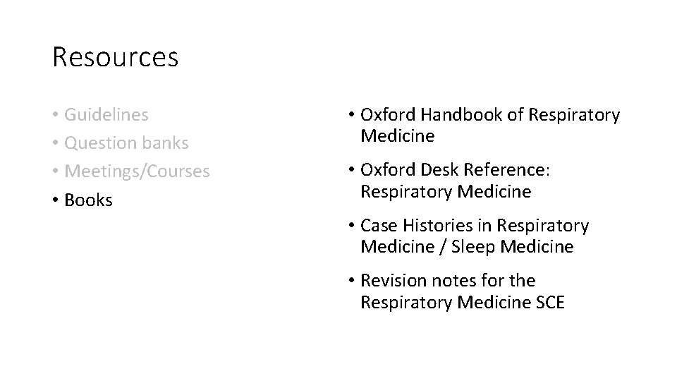 Resources • Guidelines • Question banks • Meetings/Courses • Books • Oxford Handbook of