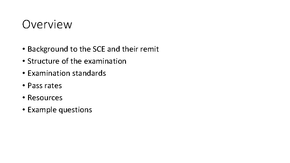 Overview • Background to the SCE and their remit • Structure of the examination