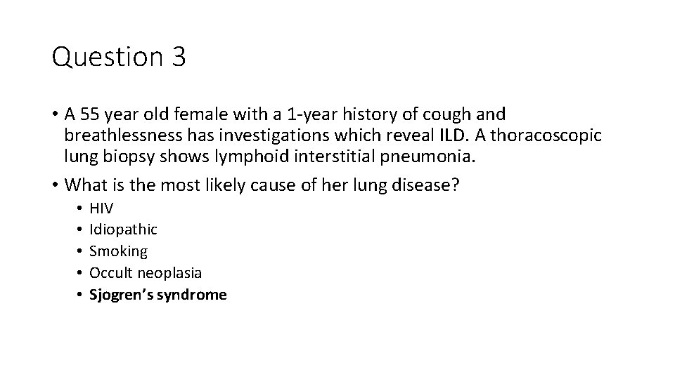 Question 3 • A 55 year old female with a 1 -year history of