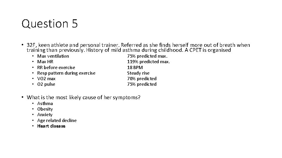 Question 5 • 32 F, keen athlete and personal trainer. Referred as she finds