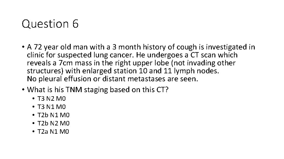 Question 6 • A 72 year old man with a 3 month history of