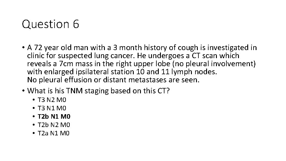 Question 6 • A 72 year old man with a 3 month history of