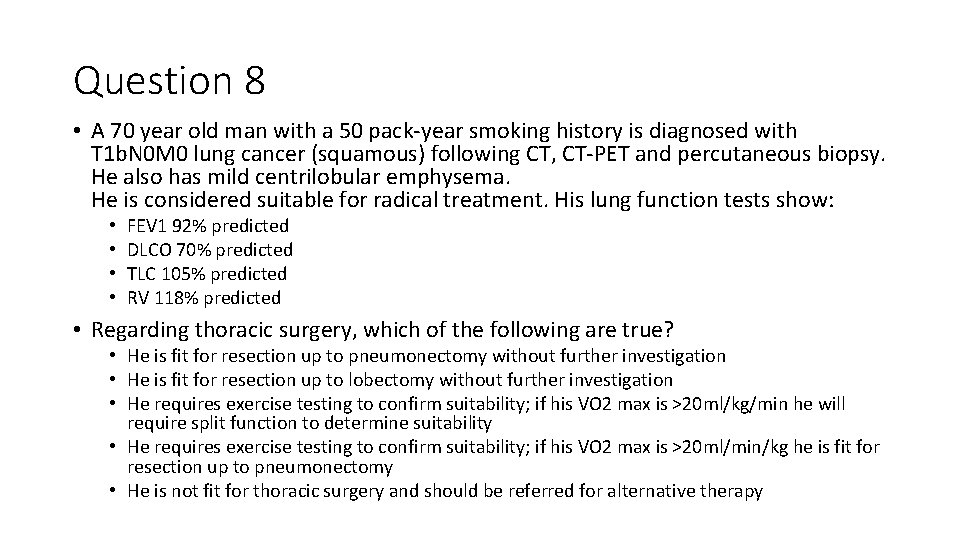 Question 8 • A 70 year old man with a 50 pack-year smoking history