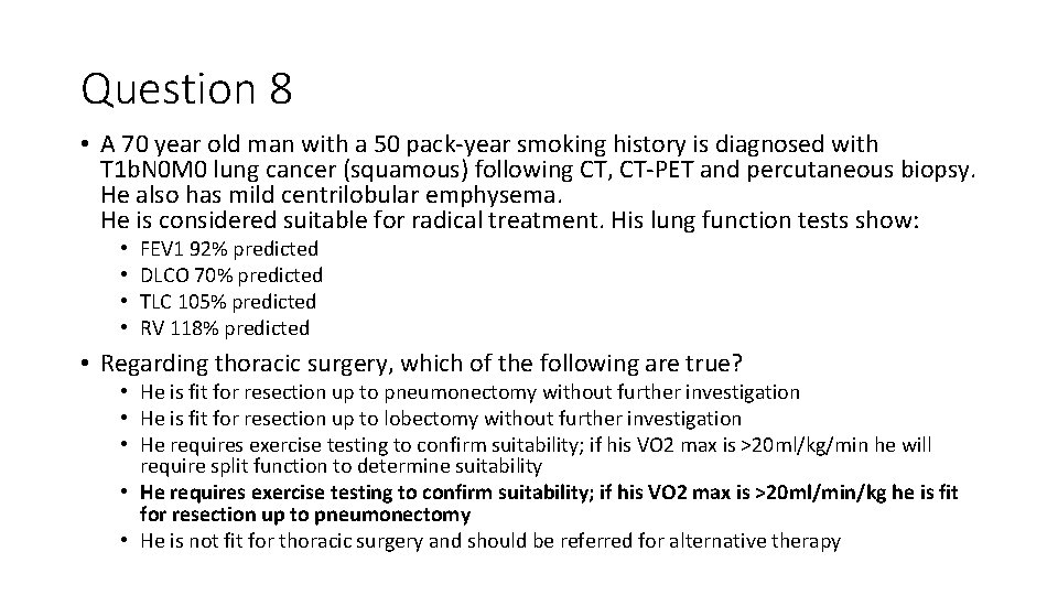 Question 8 • A 70 year old man with a 50 pack-year smoking history