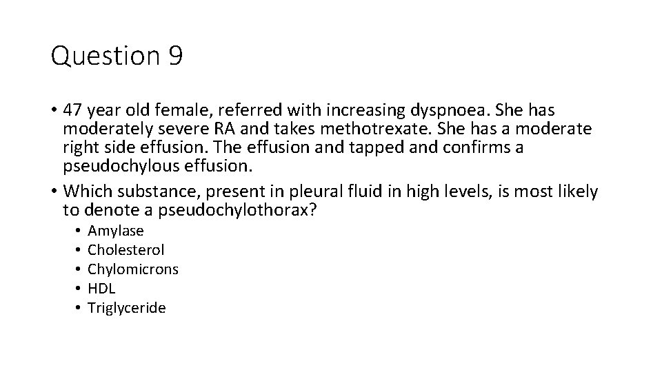 Question 9 • 47 year old female, referred with increasing dyspnoea. She has moderately