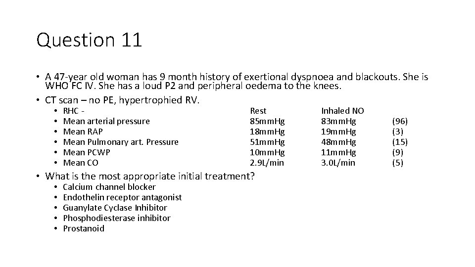 Question 11 • A 47 -year old woman has 9 month history of exertional