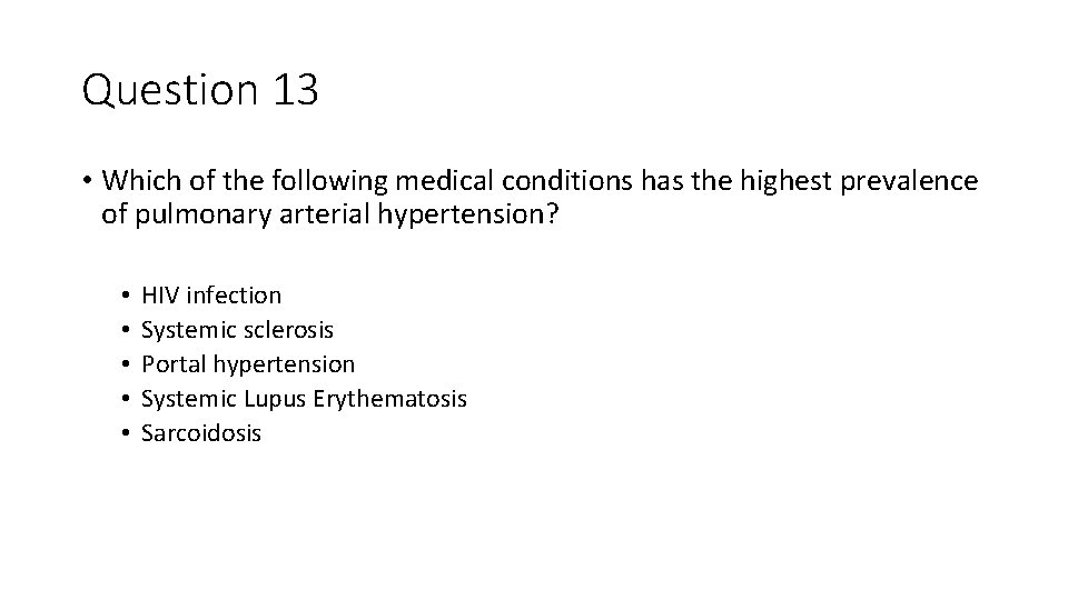 Question 13 • Which of the following medical conditions has the highest prevalence of