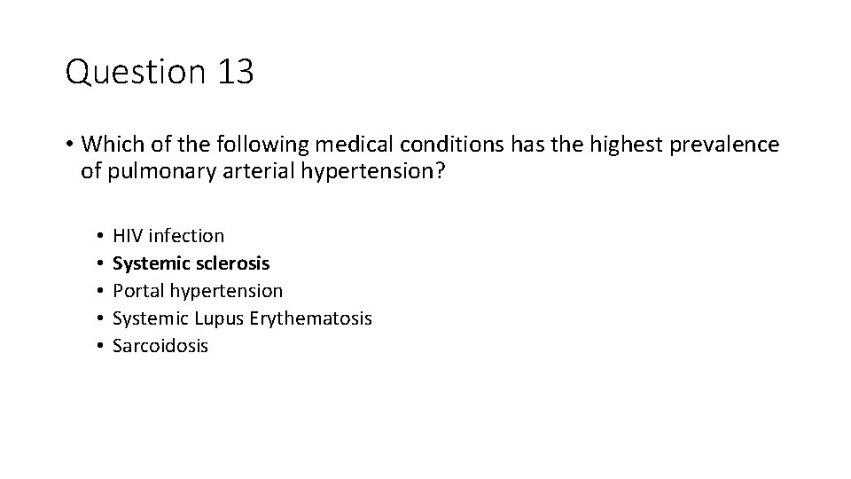 Question 13 • Which of the following medical conditions has the highest prevalence of