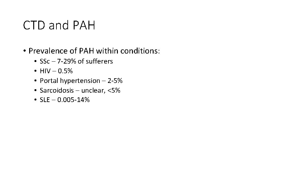 CTD and PAH • Prevalence of PAH within conditions: • • • SSc –