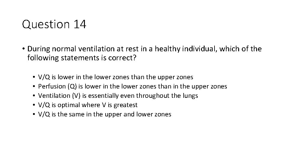 Question 14 • During normal ventilation at rest in a healthy individual, which of