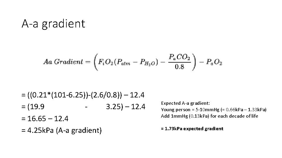 A-a gradient = ((0. 21*(101 -6. 25))-(2. 6/0. 8)) – 12. 4 = (19.