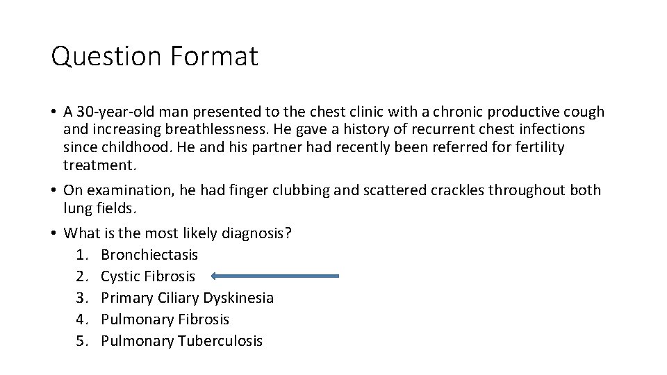 Question Format • A 30 -year-old man presented to the chest clinic with a