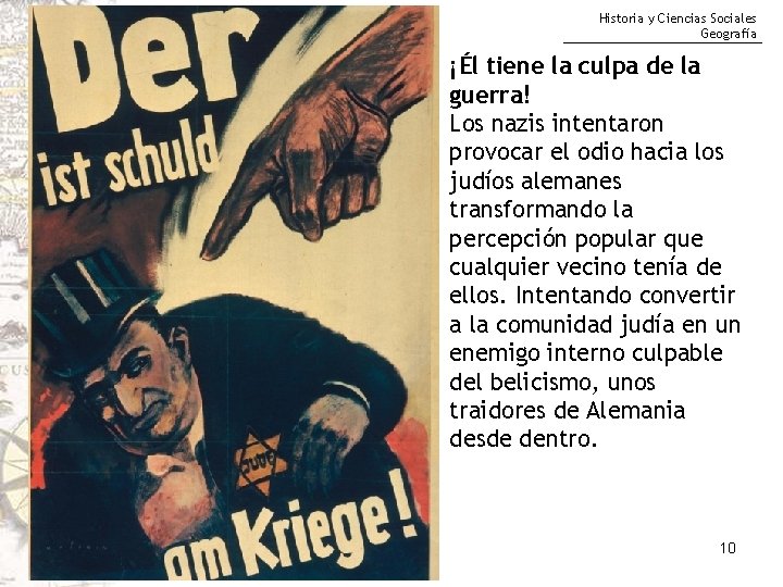 Historia y Ciencias Sociales Geografía ¡Él tiene la culpa de la guerra! Los nazis