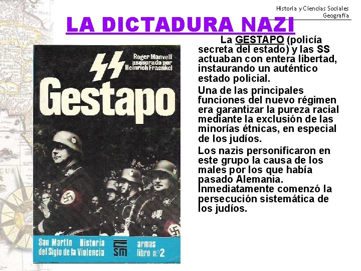 Historia y Ciencias Sociales Geografía LA DICTADURA NAZI La GESTAPO (policía secreta del estado)