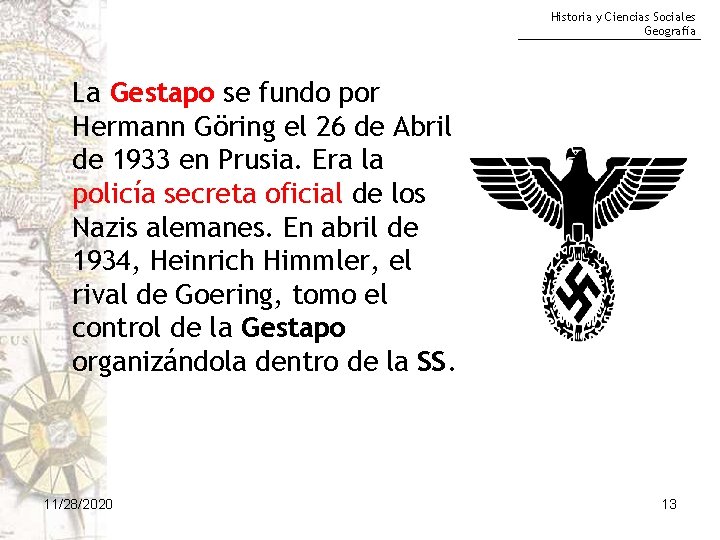 Historia y Ciencias Sociales Geografía La Gestapo se fundo por Hermann Göring el 26