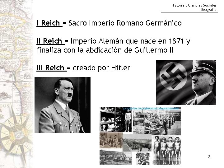 Historia y Ciencias Sociales Geografía I Reich = Sacro Imperio Romano Germánico II Reich