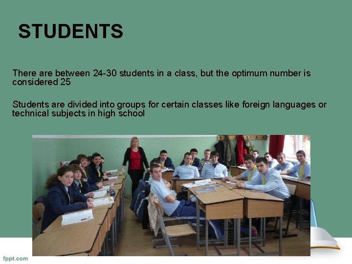 STUDENTS There are between 24 -30 students in a class, but the optimum number