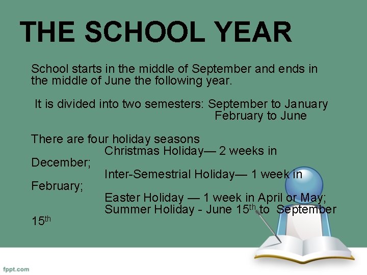 THE SCHOOL YEAR School starts in the middle of September and ends in the
