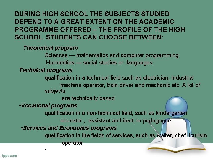 DURING HIGH SCHOOL THE SUBJECTS STUDIED DEPEND TO A GREAT EXTENT ON THE ACADEMIC