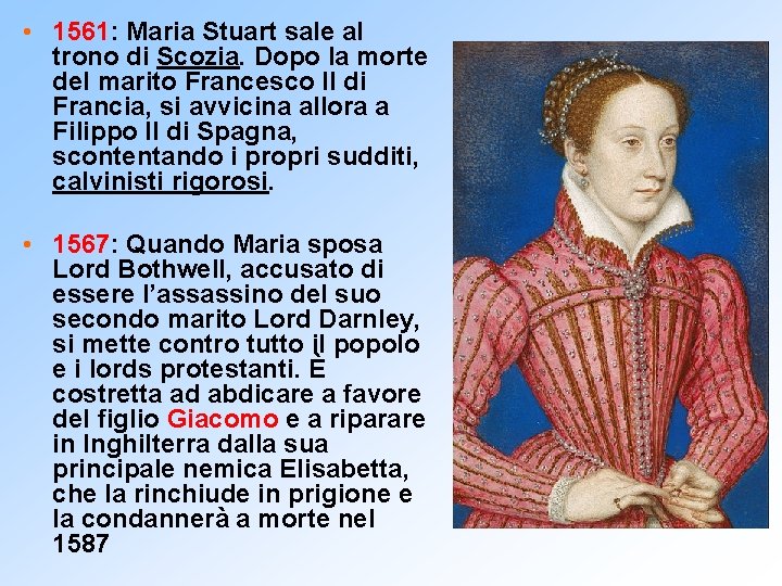 • 1561: Maria Stuart sale al trono di Scozia. Dopo la morte del