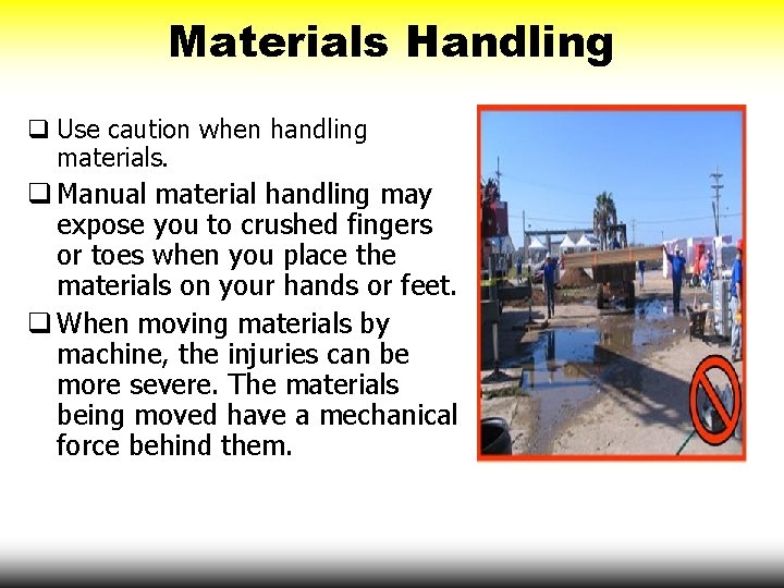 Materials Handling q Use caution when handling materials. q Manual material handling may expose