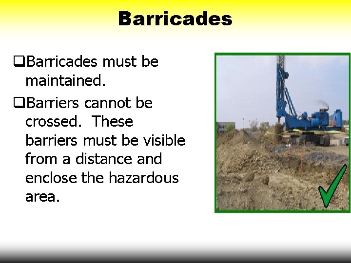 Barricades q. Barricades must be maintained. q. Barriers cannot be crossed. These barriers must