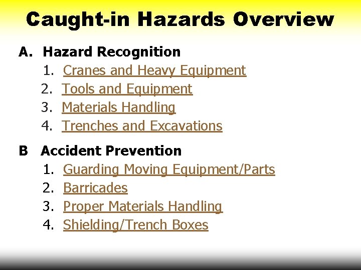 Caught-in Hazards Overview A. Hazard Recognition 1. Cranes and Heavy Equipment 2. Tools and