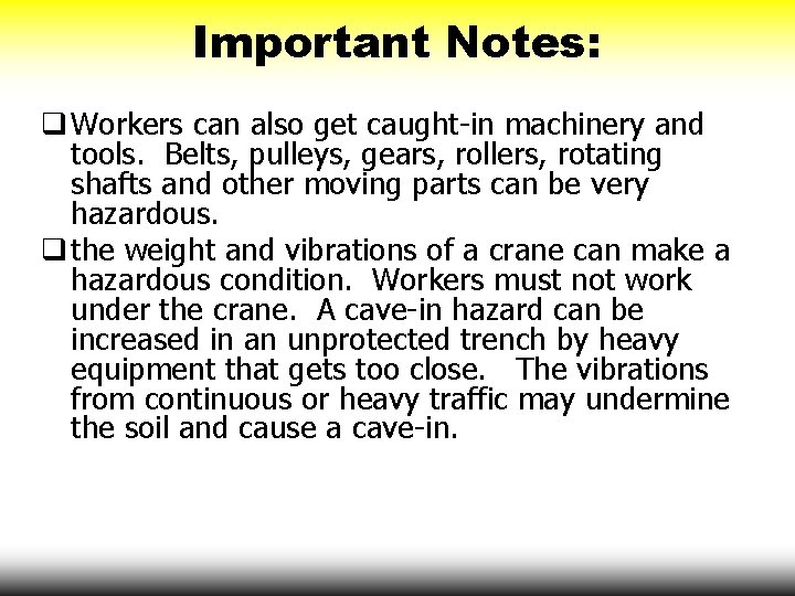 Important Notes: q Workers can also get caught-in machinery and tools. Belts, pulleys, gears,