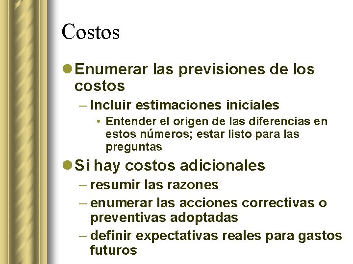 Costos l Enumerar las previsiones de los costos – Incluir estimaciones iniciales • Entender