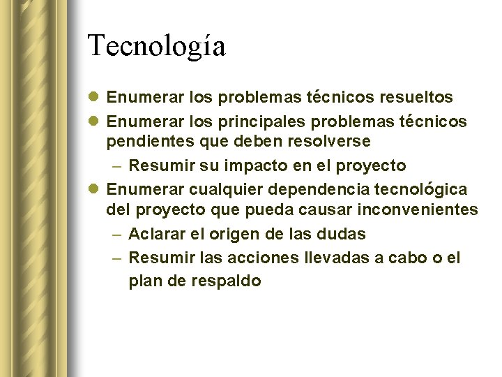 Tecnología l Enumerar los problemas técnicos resueltos l Enumerar los principales problemas técnicos pendientes